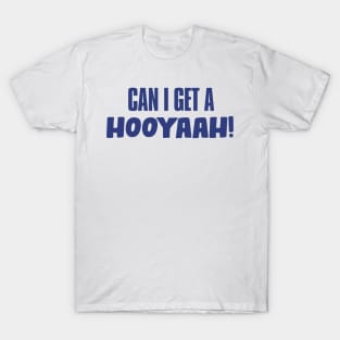 Can I Get A Hooyaah! T-Shirt